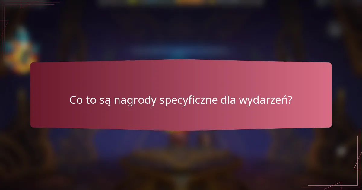 Co to są nagrody specyficzne dla wydarzeń?