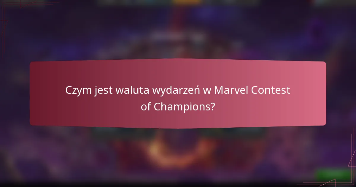 Czym jest waluta wydarzeń w Marvel Contest of Champions?
