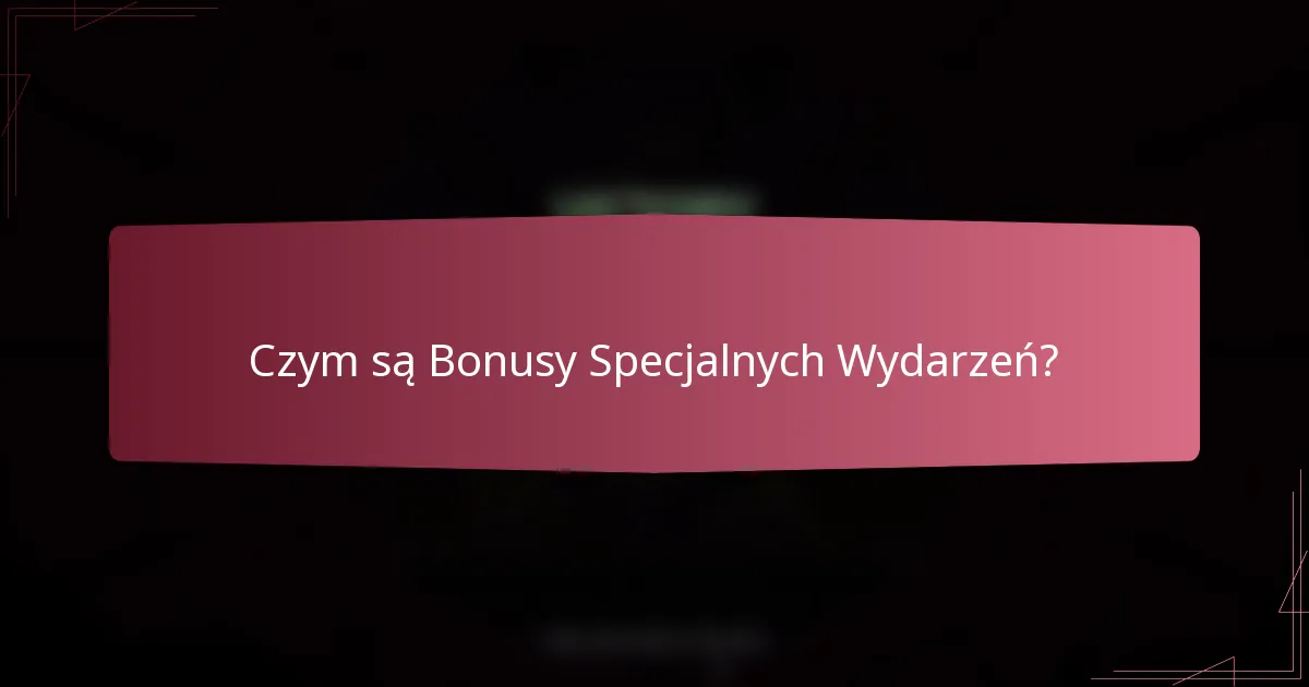 Czym są Bonusy Specjalnych Wydarzeń?