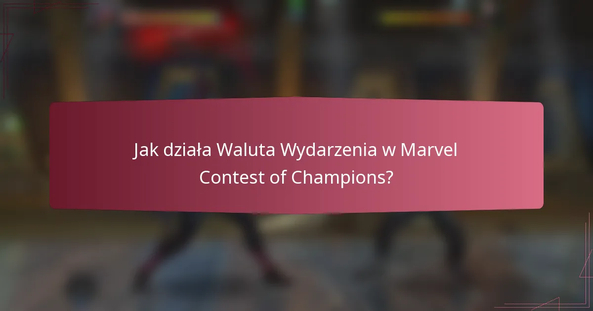 Jak działa Waluta Wydarzenia w Marvel Contest of Champions?
