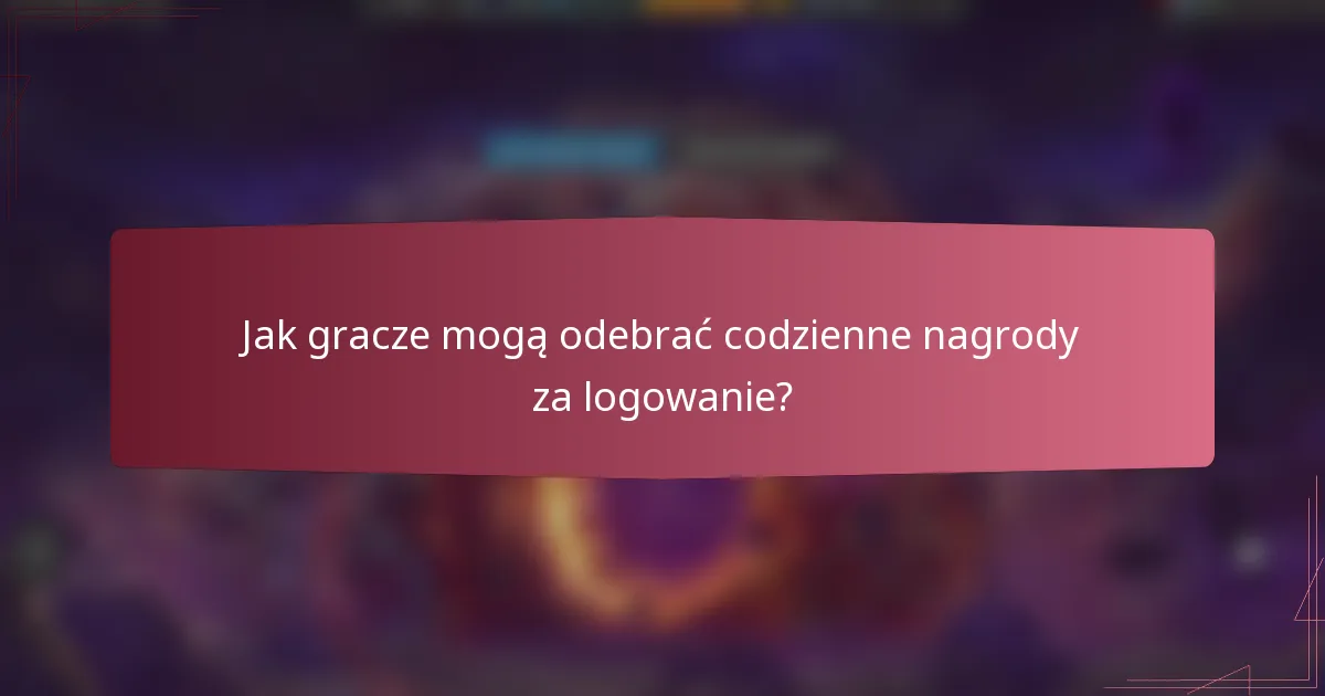 Jak gracze mogą odebrać codzienne nagrody za logowanie?