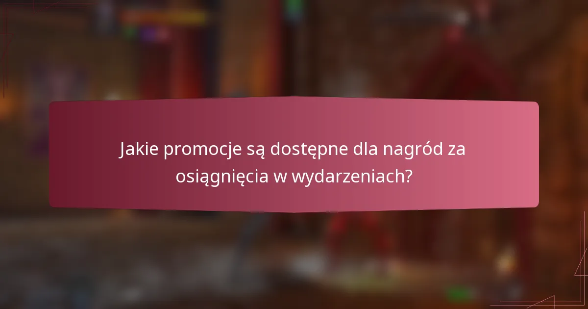 Jakie promocje są dostępne dla nagród za osiągnięcia w wydarzeniach?